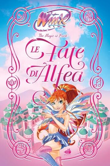 Winx Club. Le Fate di Alfea Winx Club. Le Fate di Alfea
